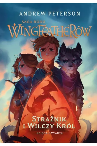 Stra�nik i wilczy kr�l. Saga rodu Wingfeather�w. Tom 4 - Andrew Peterson