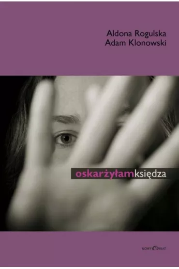 Oskar�y�am ksi�dza br. - Adam Klonowski, Aldona Rogulska