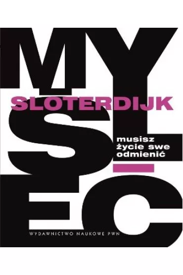 Musisz �ycie swe odmieni�. O antropotechnice. - Peter Sloterdijk