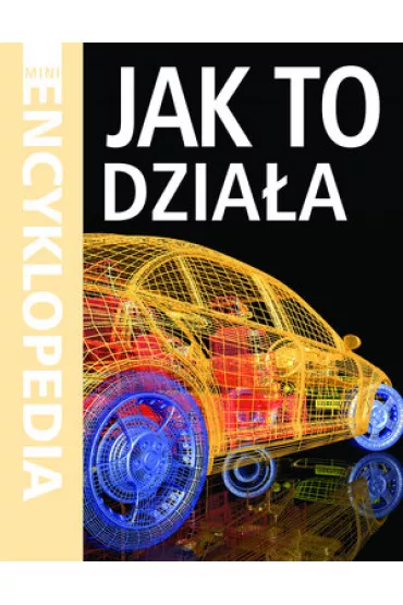 Mini Encyklopedia. Jak to dzia�a - Steve Parker