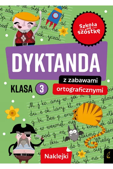 Szko�a na sz�stk�. Dyktanda z zabawami ortograficznymi klasa 3