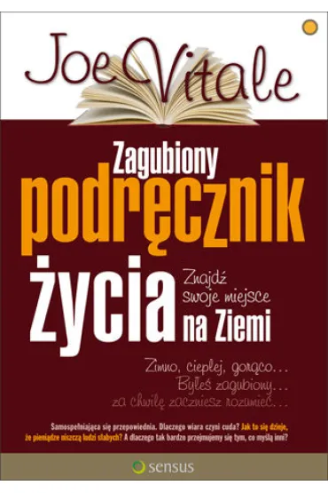 Zagubiony podr�cznik �ycia. Znajd� swoje miejsce na Ziemi - Joe Vitale