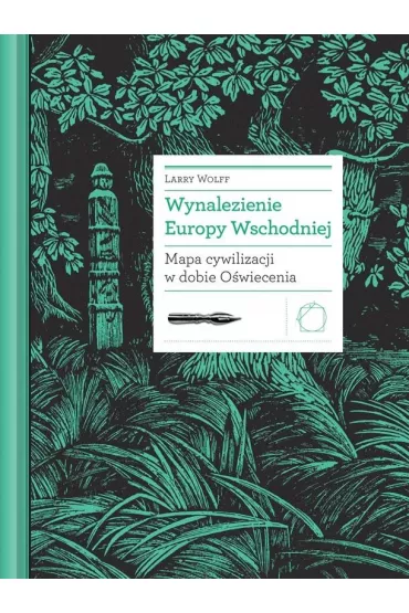 Wynalezienie Europy Wschodniej. Mapa cywilizacji w dobie O�wiecenia - Larry  Wolff