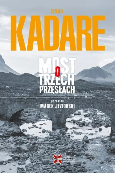 Most o trzech prz�s�ach - Kadare Ismail