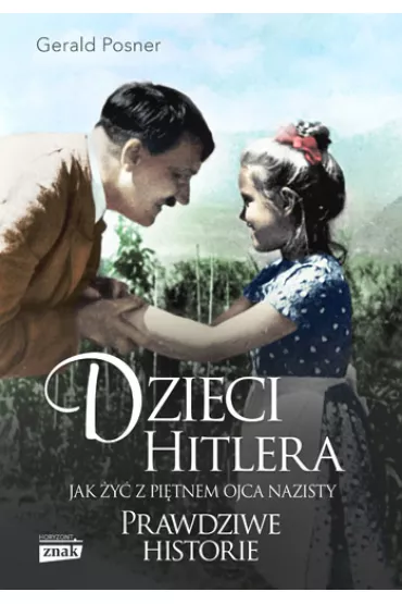 Dzieci Hitlera. Jak �y� z pi�tnem ojca nazisty wyd. specjalne - Gerald Posner