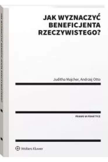 Jak wyznaczy� beneficjenta rzeczywistego? - Juditha Majcher, Andrzej Otto