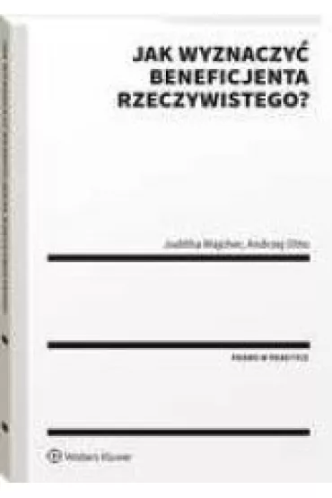 Jak wyznaczy� beneficjenta rzeczywistego? - Juditha Majcher, Andrzej Otto