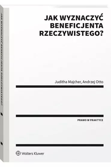 Jak wyznaczy� beneficjenta rzeczywistego? - Juditha Majcher, Andrzej Otto