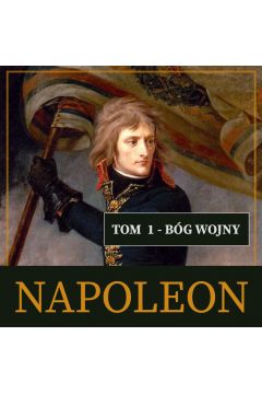 Audiobook Napoleon i jego epoka. Tom I. Bg wojny (1769-1804) mp3