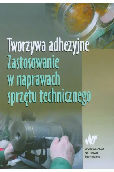 Tworzywa adhezyjne. Zastosowanie w naprawach sprz�tu technicznego