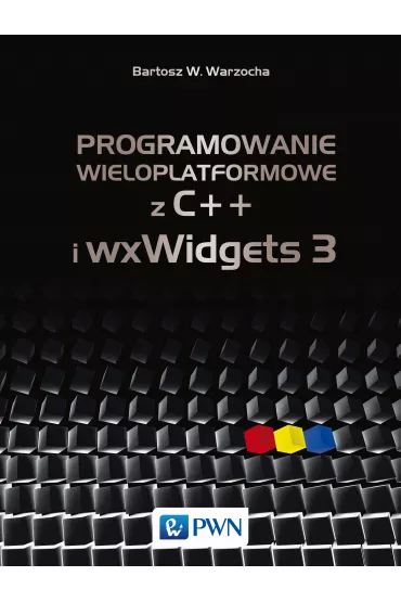 Programowanie wieloplatformowe z C++ i wxWidgets 3 - Bartosz Warzocha