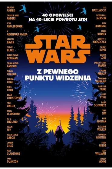 Star Wars. Z pewnego punktu widzenia. 40 opowiada� na 40-lecie ",Powrotu Jedi",