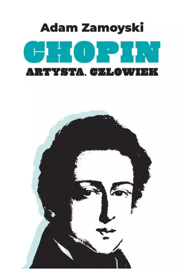 Chopin. Artysta. Cz�owiek - Adam Zamoyski