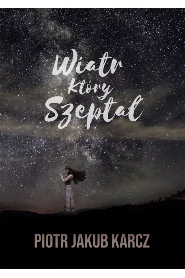 eBook Wiatr, kt�ry szepta� pdf mobi epub - Piotr Jakub Karcz