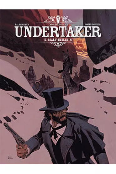 Bia�y Indianin. Undertaker. Tom 5 - Xavier Dorison