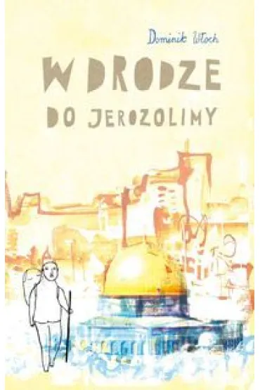 W drodze do Jerozolimy - Dominik W�och