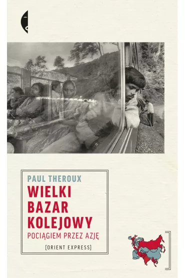 Wielki bazar kolejowy. Poci�giem przez Azj� - Paul Theroux