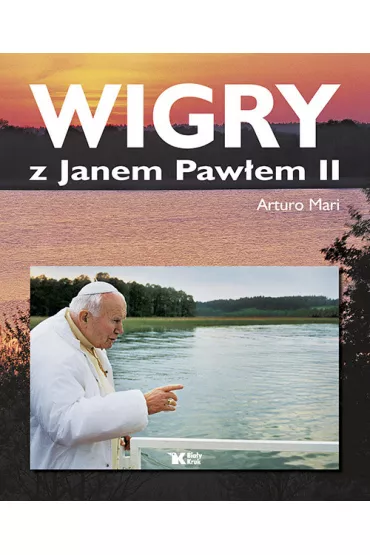 Wigry z Janem Paw�em II - Arturo Mari, Ireneusz Dziugie�, Jan Pawe� II