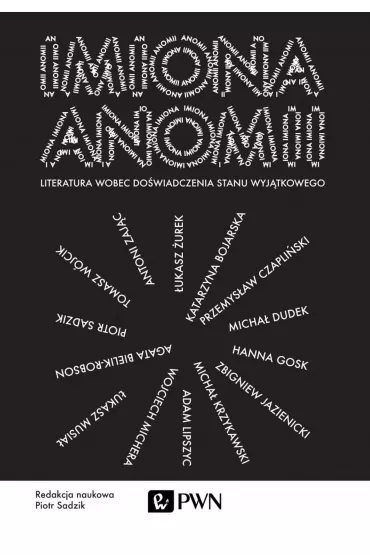 Imiona anomii. Literatura wobec do�wiadczenia stanu wyj�tkowego - Piotr  Sadzik