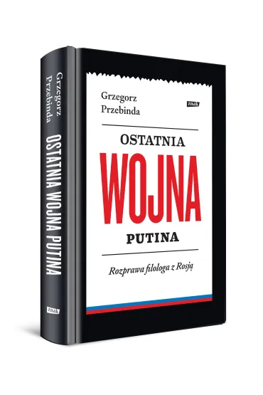 Ostatnia wojna Putina. Rozprawa filologa z Rosj� - Grzegorz Przebinda