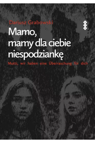 Mamo, mamy dla ciebie niespodziank - Dariusz Grabowski
