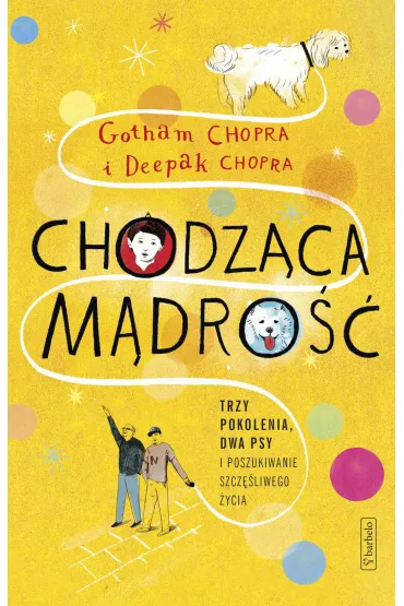 eBook Chodzca mdro - trzy pokolenia, dwa psy i poszukiwanie szczliwego ycia mobi epub - Chopra Gotham, Deepak Chopra