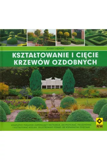 Kszta�towanie I ci�cie krzew�w ozdobnych - Jenny Hendy