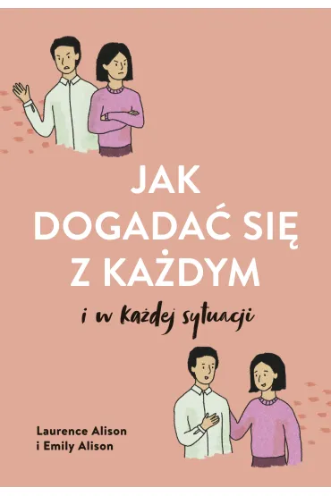 Jak dogada� si� z ka�dym w ka�dej sytuacji - Emily Alison, Laurence Alison