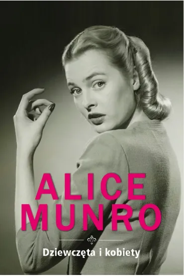 Dziewcz�ta i kobiety - Alice Munro