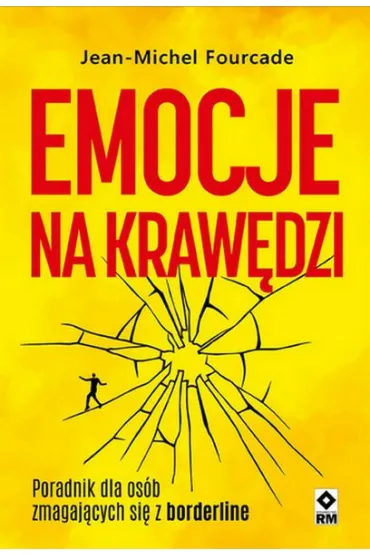 Emocje na kraw�dzi. Poradnik dla os�b zmagajacych si� z borderline - Jean-Michel Fourcade