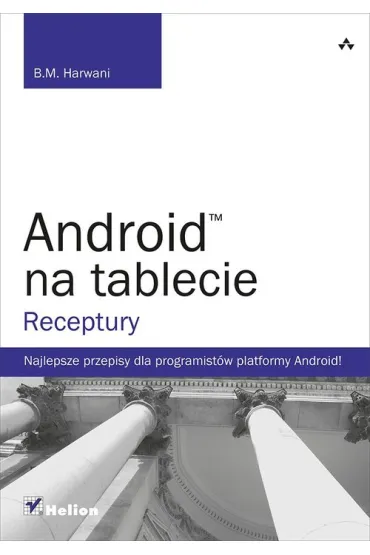 Android na tablecie. Receptury - B. M. Harwani