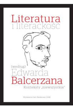 Literatura i literacko (wedug) Edwarda Balcerzana.