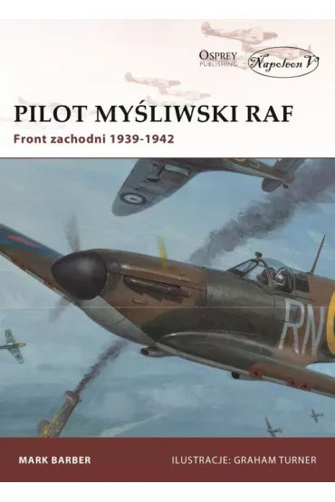 Pilot my�liwski RAF. Front zachodni 1939-1942 - Mark Barber
