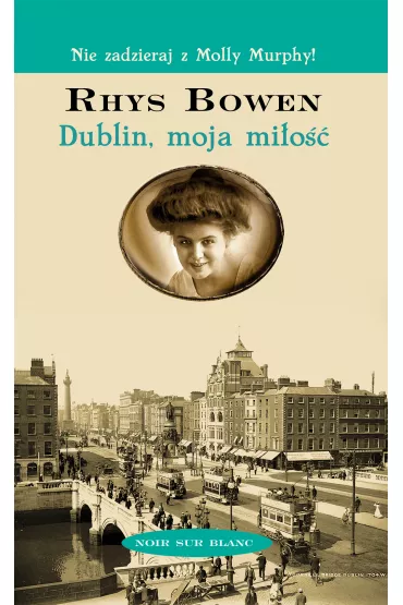 Dublin, moja mi�o��. Nie zadzieraj z Molly Murphy. Tom 6 (pocket) - Rhys Bowen