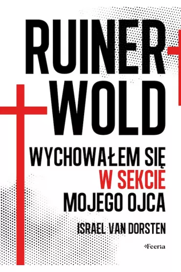 Ruinerwold Uciek�em z sekty mojego ojca - Israel van Dorsten