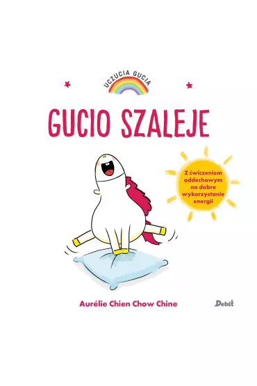 Gucio szaleje. Uczucia Gucia - Bo�ena  S�k, Aurelie Chien Chow Chine