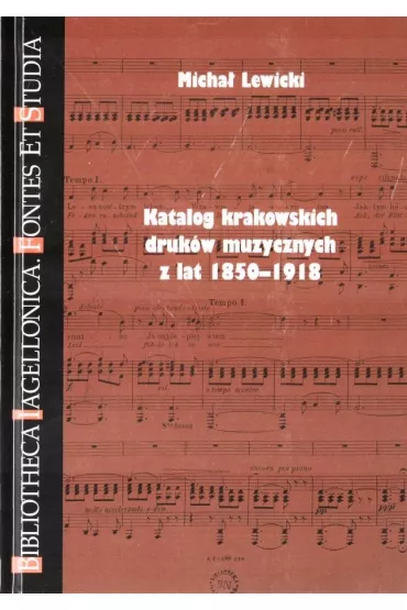 Katalog krakowskich druk�w muzy. z lat 1850-1918 - Micha� Lewicki
