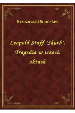eBook Leopold Staff "Skarb". Tragedia w trzech aktach epub