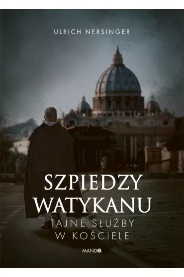 Szpiedzy Watykanu. Tajne suby w Kociele - Ulrich Nersinger