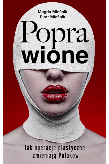 Poprawione. Jak operacje plastyczne zmieniaj� Polak�w - Piotr Mie�nik, Magda  Mie�nik