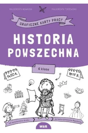 Historia powszech. Graficzne karty pracy dla klasy 6 - Ma�gorzata Nowacka, Ma�gorzata  Torzewska