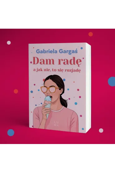 Dam rad�, a jak nie, to si� rozjad� - Gabriela Garga�