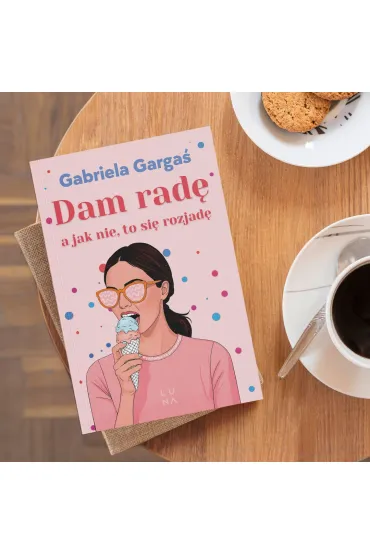 Dam rad�, a jak nie, to si� rozjad� - Gabriela Garga�