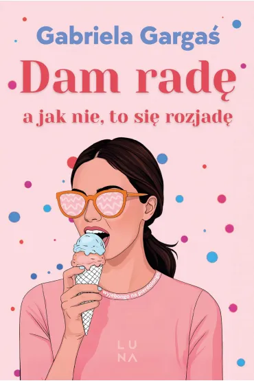 Dam rad�, a jak nie, to si� rozjad� - Gabriela Garga�