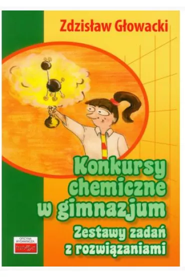 Konkursy chemiczne w gimnazjum. Zestawy zada� - Zdzis�aw G�owacki
