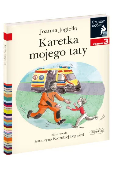 Karetka mojego taty. Czytam sobie. Poziom 3 - Joanna Jagie��o