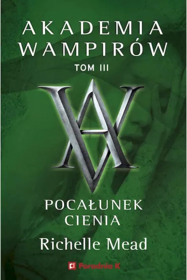Poca�unek cienia. Akademia wampir�w. Tom 3 - Richelle Mead