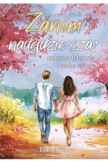Zanim nadejdzie czas: mi�osne dylematy i trudne wybory. Saga o �yciu Lilki. Tom 2 - Lidia  Socha