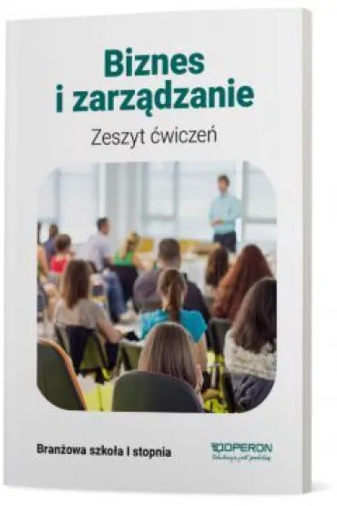 Biznes i zarz�dzanie 1. Zeszyt �wicze�. Szko�a bran�owa I stopnia - Agnieszka Mizikowska