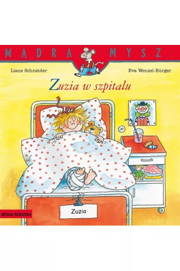 M�dra mysz - Zuzia. Zuzia w szpitalu - Eva Wenzel-Burger, Liane Schneider